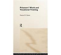 Prisoners Work and Vocational Training by Frances H. Simon Frances H. Simon (Auteur)