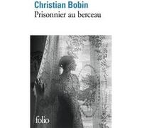 Prisonnier au berceau Christian Bobin (Auteur)