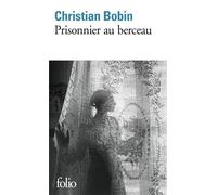 Prisonnier au berceau - Christian Bobin - Gallimard - Poche - Roman