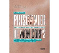 Prisonnier de mon corps: Maladie de Charcot,un combat pour entretenir l'espoir