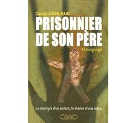 Prisonnier de son père - Le martyre d'un enfant, le drame d'une mère