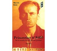 Prisonnier, numéro 8403 De la montee du nazisme aux goulags