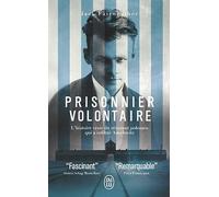 Prisonnier volontaire: L'histoire vraie du résistant polonais qui a infiltré Auschwitz