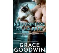 Prisonnière de la Bête: Programme des Épouses Interstellaires: Les bêtes - 9