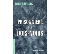 Prisonnière des Bois-Noirs - Erika Navilles - Du Mot Passant Eds - broché - Roman