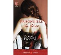 Prisonnière du désir Candice Proctor (Auteur), Louise Drac (Traduction)