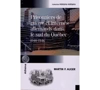 Prisonniers de guerre et internés allemands dans le sud du Québec (1940-1946)