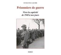 Prisonniers De Guerre - Vivre La Captivité De 1940 À Nos Jours