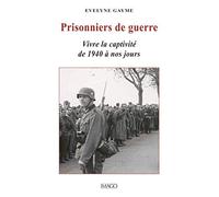 Prisonniers De Guerre - Vivre La Captivité De 1940 À Nos Jours