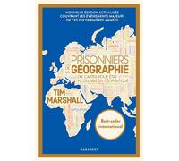 Tim Marshall – Prisonniers de la géographie – Dix cartes pour être incollable en géopolitique