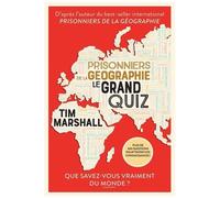Prisonniers De La Géographie Le Grand Quiz - Que Savez-Vous Vraiment Du Monde ?