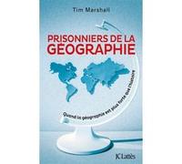 Prisonniers de la géographie Tim Marshall (Auteur)