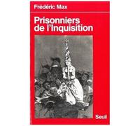 Prisonniers De L'inquisition - Relations De Victime Des Inquisitions Espagnole, Portugaise Et Romaine