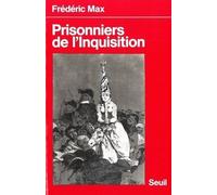 Prisonniers De L'inquisition - Relations De Victime Des Inquisitions Espagnole, Portugaise Et Romaine