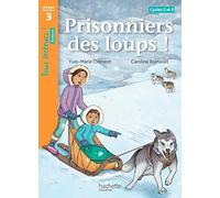 Prisonniers des loups ! Niveau 3 - Tous lecteurs ! Romans - Livre élève - Ed. 2014