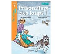 Prisonniers des loups ! Niveau 3 - Tous lecteurs ! Romans - Livre élève - Ed. 2014