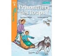 Prisonniers des loups ! Niveau 3 - Tous lecteurs ! Romans - Livre élève Yves-Marie Clément (Auteur), Caroline Romanet (Illustration)