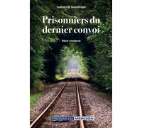 Prisonniers du dernier convoi Récit romancé - Catherine Kozminski - Presses Du Meridien - broché - Récit