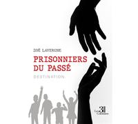 Prisonniers du passé - Destination - Zoé Lavergne - Trois Colonnes - broché - Roman