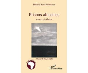 Prisons africaines Le cas du Gabon - Bertrand Homa Moussavou - L'harmattan - broché - Essai
