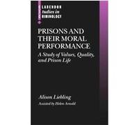 Prisons and Their Moral Performance, Clarendon Studies in Criminology Alison Liebling, Helen Arnold (Auteur)