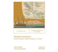 Prisons coloniales Nouvelle-Calédonie, Polynésie française, XIXe-XXe siècles - Marie Salaün - Inalco Presses - broché - Essai