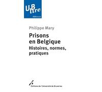 Prisons en Belgique: Histoires, normes, pratiques