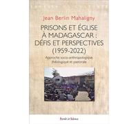 Prisons et église à Madagascar : défis et perspectives (1959-2022) Approche socio-anthropologique, théologique et pastorale - Jean Berlin Mahaligny - Parole Et Silence Eds - broché - Essai