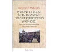 Prisons et église à Madagascar : défis et perspectives (1959-2022) Jean Berlin Mahaligny (Auteur)