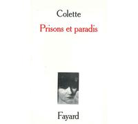 Prisons et paradis - Sidonie-Gabrielle Colette - Fayard - Livre