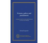 Prisons, police and punishment: an inquiry into the causes and treatment of crime and criminals