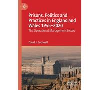 Prisons, Politics And Practices In England And Wales 1945-2020