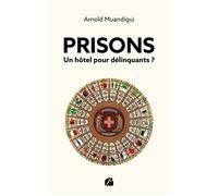 Prisons - Un hôtel pour délinquants ? - Arnold Muandigui - Du Pantheon Eds - broché - Témoignage