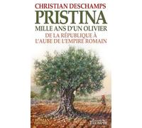 Pristina, mille ans d'un olivier De la République à l'aube de l'Empire Romain - Christian Deschamps - Triomphe Eds Du - broché - Roman