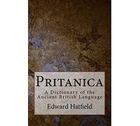 Pritanica: A Dictionary of the Ancient British Language