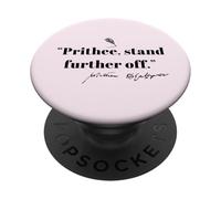 PRITHEE, Stand Further Off Shakespeare Citation Meme Tempest PopSockets PopGrip Adhésif