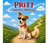 Pritt inviata speciale: Una dolce storia illustrata per bambini su un incontro che non capita per caso, una avventura tra destino e scelte del cuore