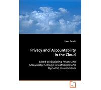 Privacy And Accountability In The Cloud: Based On Exploring Private And Accountable Storage In Distributed And Dynamic Environments