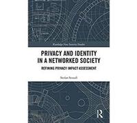 Privacy and Identity in a Networked Society: Refining Privacy Impact Assessment (Routledge New Security Studies) (English Edition) Format Kindle G