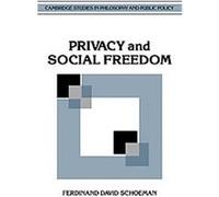 Privacy and Social Freedom, Cambridge Studies in Philosophy and Public Policy Ferdinand David Schoeman (Auteur)