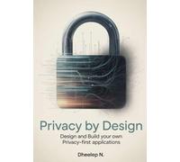 Privacy by Design: Design and Build Your Own Privacy-First Applications