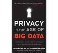 Privacy in the Age of Big Data by Ted Claypoole Theresa Payton Ted Claypoole (Auteur)