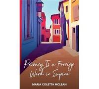 Privacy Is a Foreign Word in Supino by Maria Coletta McLean Maria Coletta McLean (Auteur)