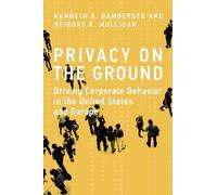 Privacy on the Ground: Driving Corporate Behavior in the United States and Europe