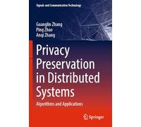 Privacy Preservation in Distributed Systems: Algorithms and Applications