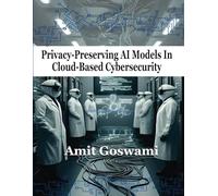 Privacy-Preserving AI models in Cloud- Based Cyber Security