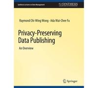 Privacy-Preserving Data Publishing