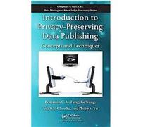 Privacy-Preserving Data Publishing, Chapman & Hall/Crc Data Mining and Knowledge Discovery Series Ada Wai-chee Fu, Benjamin C. M. Fung, Ke Wang, Philip S. Yu (Auteur)