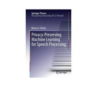 Privacy-Preserving Machine Learning For Speech Processing