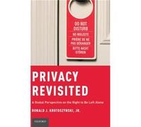 Privacy Revisited by Krotoszynski Ronald J. Jr John S. Stone Chair Director of Faculty Research and Professor of Law John S. Stone Chair Director of Facul Krotoszynski Ronald J. Jr John S. Stone Chair